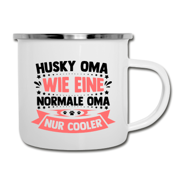 Geburtstagsgeschenk Oma Emaille Tasse - Husky Oma wie eine normale Oma nur Cooler