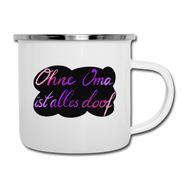 Geburtstagsgeschenk Oma Emaille Tasse - Ohne Oma ist alles doof