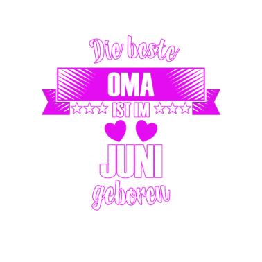 Motiv Die beste Oma ist geboren im Juni