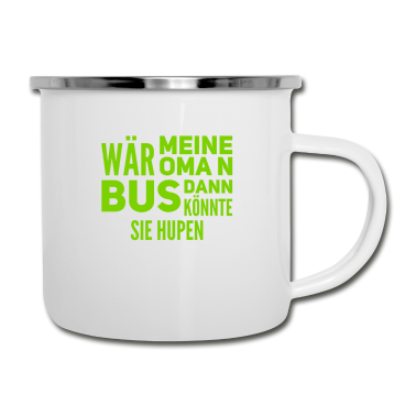 Geburtstagsgeschenk Oma Emaille Tasse - wäre meine Oma ein Bus