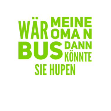 Motiv wäre meine Oma ein Bus