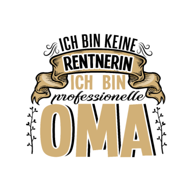Motiv Ich bin keine Rentnerin Ich bin professionelle Oma