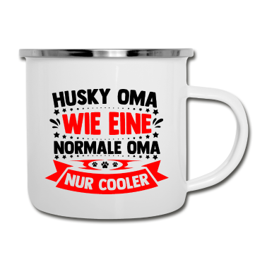 Geburtstagsgeschenk Oma Emaille Tasse - Husky Oma wie eine normale Oma nur Cooler