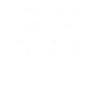 Motiv Nur die besten Mütter werden zur Oma befördert