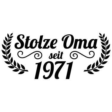 Motiv stolze Oma seit 1971