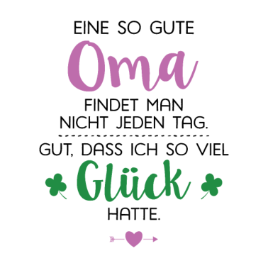 Motiv Ich hatte Glück Oma Geschenk Spruch