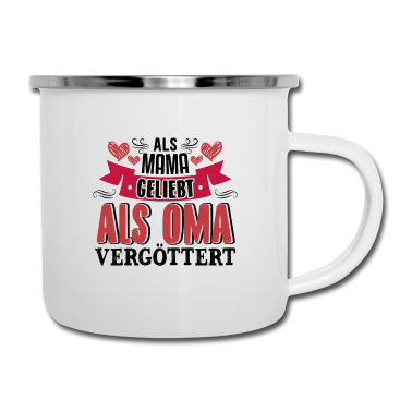Geburtstagsgeschenk Oma Emaille Tasse - Als Mama geliebt als Oma vergöttert