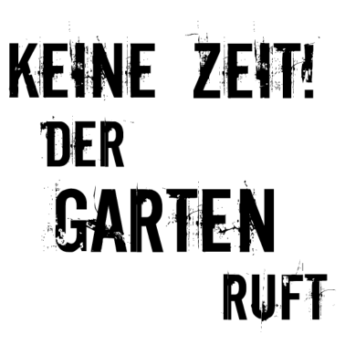 Motiv Keine zeit der garten ruft Oma Herz Familie
