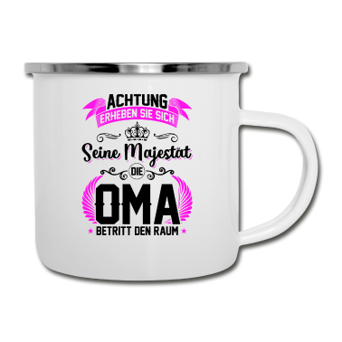 Geburtstagsgeschenk Oma Emaille Tasse - Achtung erheben sie sich seine Majestät die Oma...