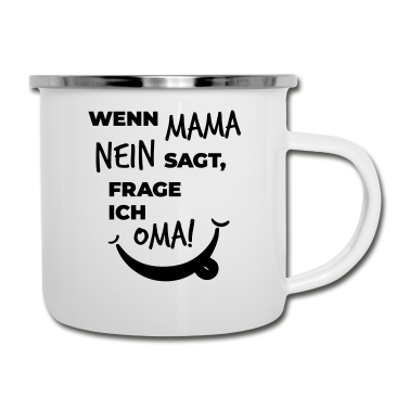 Geburtstagsgeschenk Oma Emaille Tasse - wenn mama nein sagt frage ich oma