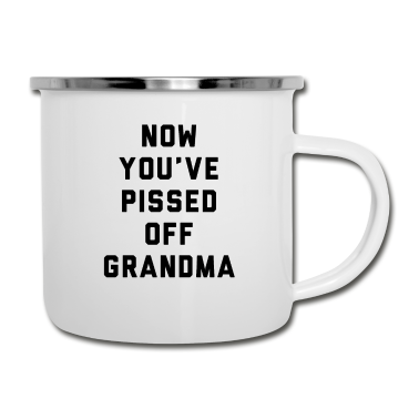 Geburtstagsgeschenk Oma Emaille Tasse - Jetzt hast du Oma angepisst