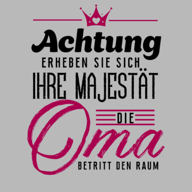 Motiv Erheben Sie sich Ihre Majestät die Oma betritt den