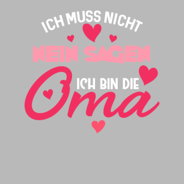 Motiv Ich muss nicht nein sagen ich bin die Oma Großmutt