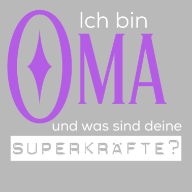 Motiv Ich bin Oma und was sind deine Superkräfte?