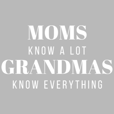 Motiv Moms Know A Lot Grandmas Know Everything Spruch