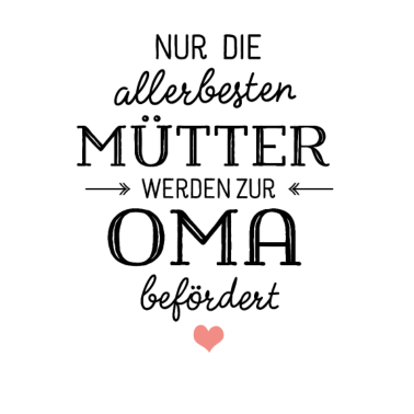 Motiv Nur die besten Mütter werden zur Oma befördert