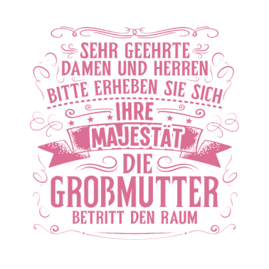 Motiv Sehr geehrte Damen und Herren die Oma ist da
