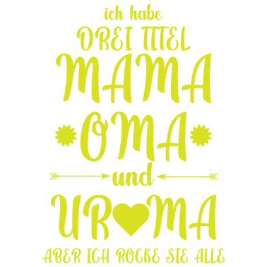 Motiv Ich habe drei titel mama oma und uroma Familie