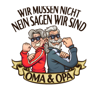 Motiv Wir Müssen Nicht Nein Sagen Wir Sind Oma & Opa