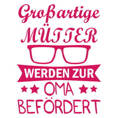 Motiv Großartige mütter werden zur oma befördert