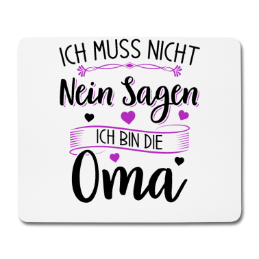 Geburtstagsgeschenk Oma Mousepad - Ich muss nicht nein sagen - Ich bin die Oma