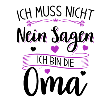 Motiv Ich muss nicht nein sagen - Ich bin die Oma