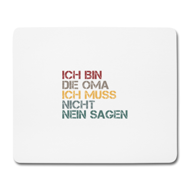 Geburtstagsgeschenk Oma Mousepad - Ich bin die Oma Ich muss nicht nein sagen