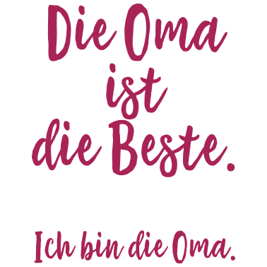 Motiv Oma ist die Beste Geschenke Spruch
