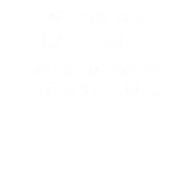 Motiv Nur die besten Mütter werden zur Oma befördert