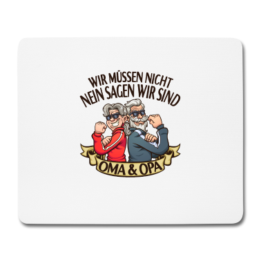 Geburtstagsgeschenk Oma Mousepad - Wir Müssen Nicht Nein Sagen Wir Sind Oma & Opa