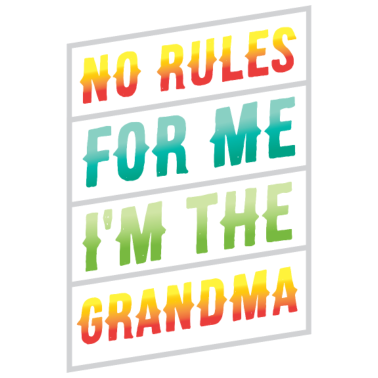 Motiv Keine Regeln für mich: Ich bin die Oma