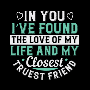 Motiv In you, I’ve found the love of my life and my