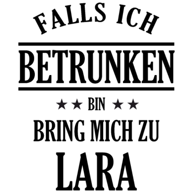 Motiv Falls ich betrunken bin Lara - Partner Design