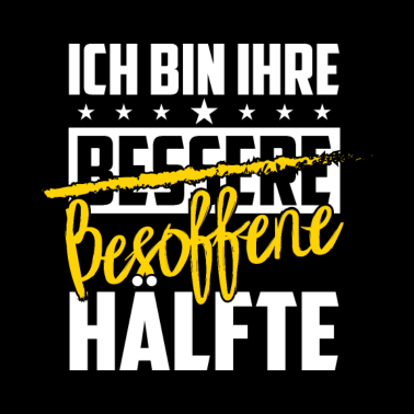 Motiv Ich bin Ihre Besoffene Bessere Hälfte Spruch