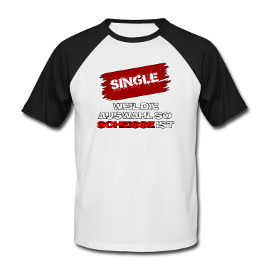 Partner T-Shirt - Single weil die Auswahl so Scheisse ist an Partner