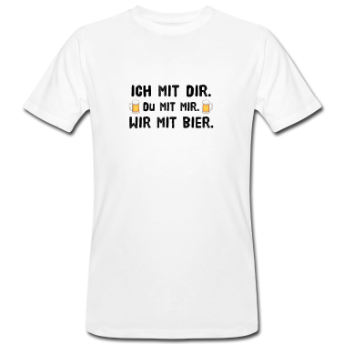 Partner T-Shirt - Ich mit dir du mit mir wir mit Bier Partner