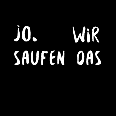 Motiv Jo Wir Saufen Das ! Witziges Alkohol Partner