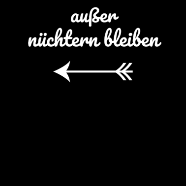 Motiv Außer nüchtern bleiben lustiges Geschenk