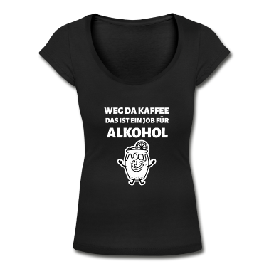 Partner T-Shirt - Weg Da Kaffee Das Ist Ein Job Für Alkohol Geschenk