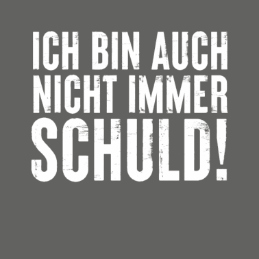 Motiv Ich bin auch nicht immer Schuld! Lustiger Spruch