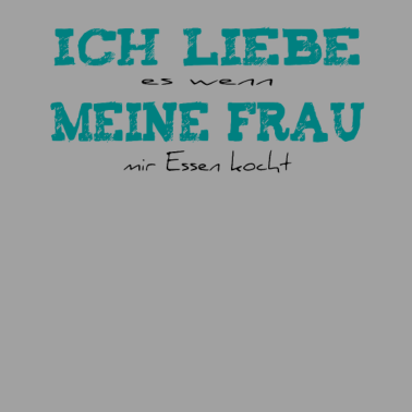 Motiv Ich liebe es wenn meine Frau - lustige Sprüche