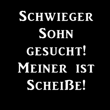 Motiv schwiegersohn gesucht meiner ist scheiße geschenk