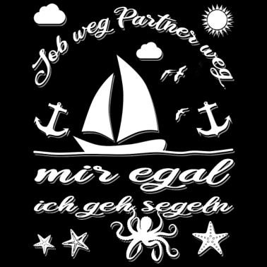 Motiv Job Partner weg mir egal ich geh segeln Segelboot