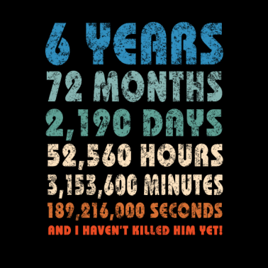 Motiv Lustig sarkastisch 6. Jahrestag verheiratet für 6