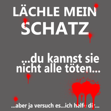 Motiv Lustiges Partnergeschenk - Lächle Mein Schatz