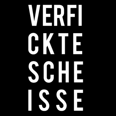 Motiv Verfickte Scheisse
