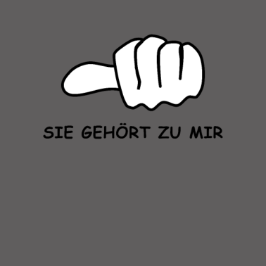 Motiv Sie gehört zu mir! Lustiges Partner Geschenk