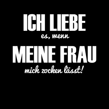 Motiv Ich liebe es wenn meine Frau mich zocken lässt