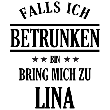 Motiv Falls ich betrunken bin Lina - Partner Shirt