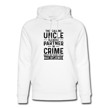 Partner Hoodie - They Call Me Uncle Because Partner In Crime Sounds